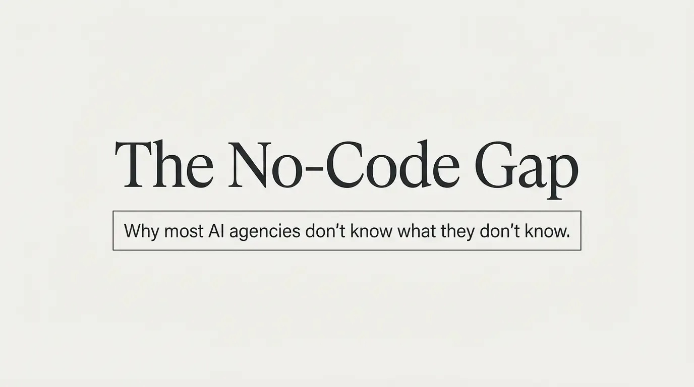 The No-Code Gap: Why Most AI Agencies Don't Know What They Don't Know